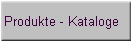 Produkte - Kataloge